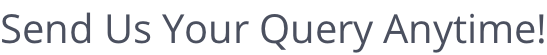 Send Us Your Query Anytime!